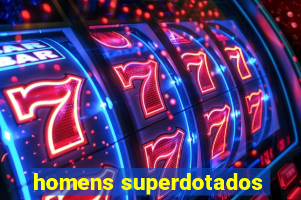 homens superdotados